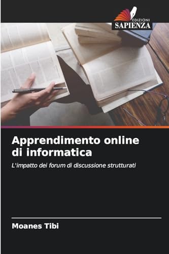Apprendimento online di informatica: L'impatto dei forum di discussione strutturati von Edizioni Sapienza