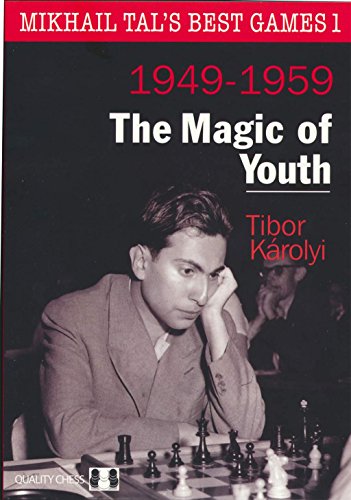 Mikhail Tals Best Games 1: The Magic of Youth 1949-1959