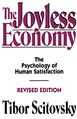 The Joyless Economy (Revised Edition): The Psychology of Human Satisfaction