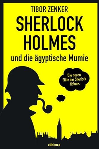 Sherlock Holmes und die ägyptische Mumie (Die neuen Fälle des Sherlock Homes: Von Tibor Zenker)