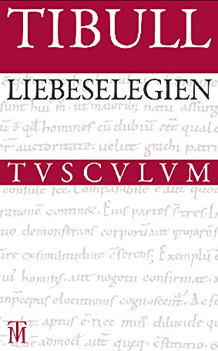 Liebeselegien: Lateinisch - Deutsch (Sammlung Tusculum)
