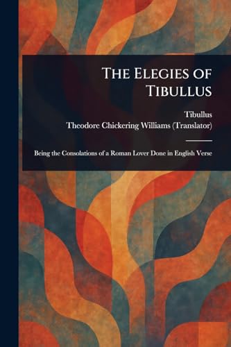 The Elegies of Tibullus von Anson Street Press