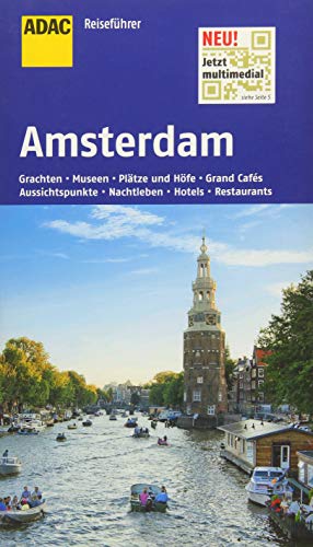 ADAC Reiseführer Amsterdam: Grachten, Museen, Plätze und Höfe, Grand Cafés, Aussichtspunkte, Nachtleben, Hotels, Restaurants. Jetzt multimedial mit QR-Codes
