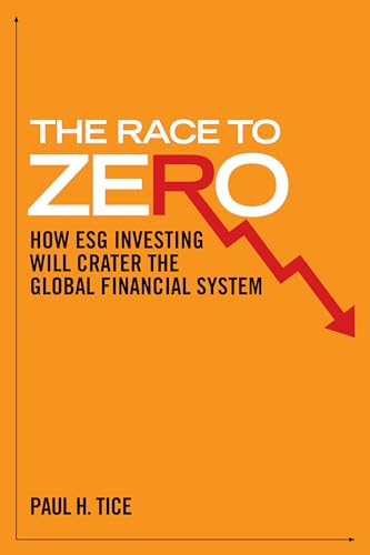 The Race to Zero: How ESG Investing will Crater the Global Financial System