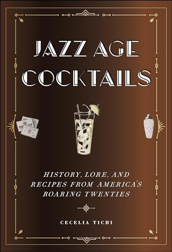 Jazz Age Cocktails: History, Lore, and Recipes from America's Roaring Twenties (Washington Mews) von New York University Press