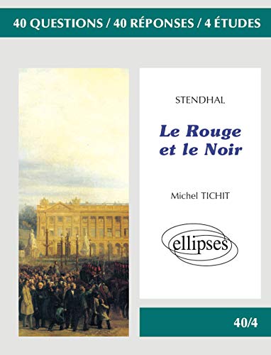 Stendhal, Le Rouge et le Noir (40/4 40 questions 40 réponses) von ELLIPSES