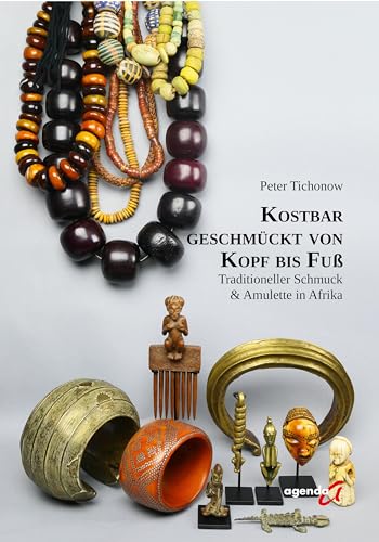 Kostbar geschmückt von Kopf bis Fuß: Traditioneller Schmuck & Amulette in Afrika Kostbar geschmückt von Kopf bis Fuß: Traditioneller Schmuck & Amulette in Afrika von agenda Münster