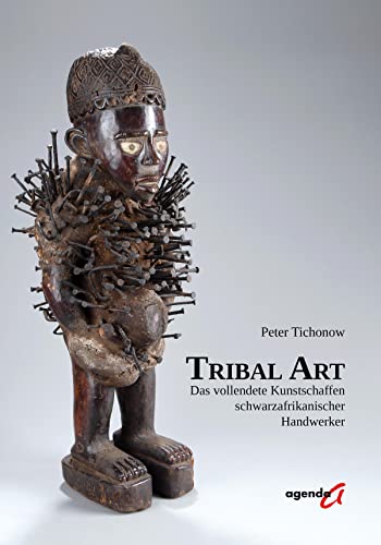 Tribal Art: Das vollendete Kunstschaffen schwarzafrikanischer Handwerker von agenda Münster