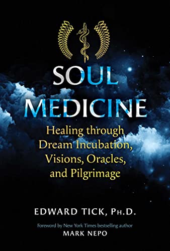Soul Medicine: Healing through Dream Incubation, Visions, Oracles, and Pilgrimage von Healing Arts Press