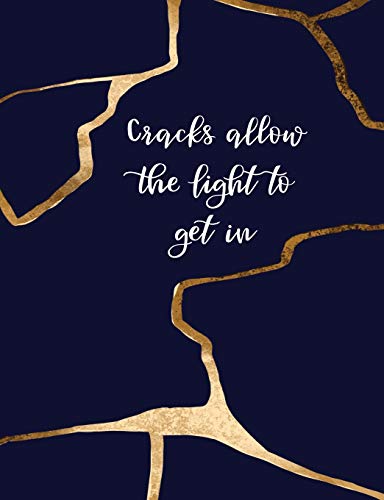 Cracks Allow the Light to Get In: Kintsugi - The Japanese Art of Embracing Your Imperfections and Loving Yourself - Composition Notebook with College Ruled Lines von Independently Published