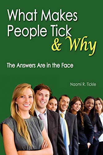 What Makes People Tick and Why: The Answers Are in the Face von Xlibris