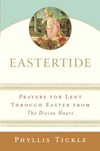 Eastertide: Prayers for Lent Through Easter from The Divine Hours von Galilee Trade