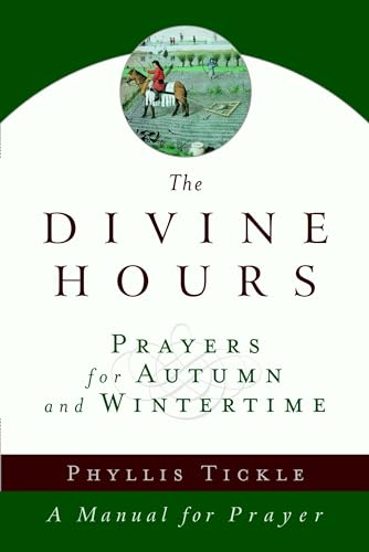The Divine Hours (Volume Two): Prayers for Autumn and Wintertime: A Manual for Prayer