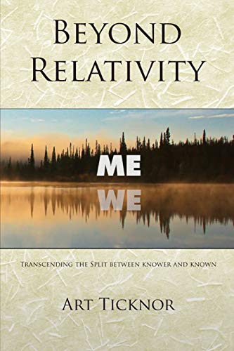 Beyond Relativity: Transcending the Split Between Knower and Known von Ingramcontent