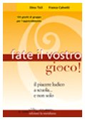 Fate il vostro gioco! Il piacere ludico a scuola... e non solo (P come gioco...strumenti) von Edizioni La Meridiana