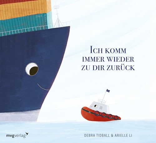 Ich komm immer wieder zu dir zurück: Die Geschichte von zwei Freunden, die kein Ozean trennen kann. Die Freundschaft eines Containerschiffs und eines Schleppers für Kinder ab 3