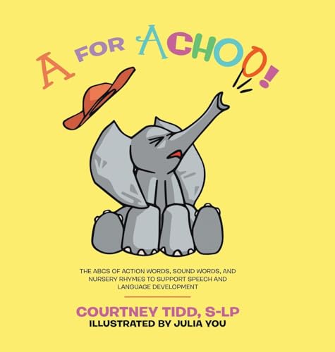 A for Achoo!: The ABCs of action words, sound words, and nursery rhymes to support speech and language development von Tellwell Talent