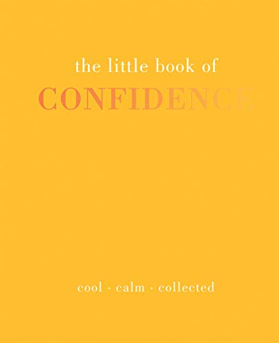 The Little Book of Confidence: Cool. Calm. Collected (The Little Books) von Quadrille Publishing