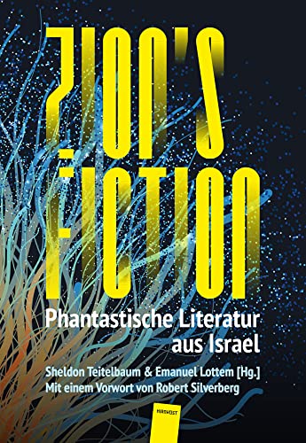 Zion's Fiction: Phantastische Literatur aus Israel Zion's Fiction: Phantastische Literatur aus Israel von Hirnkost KG