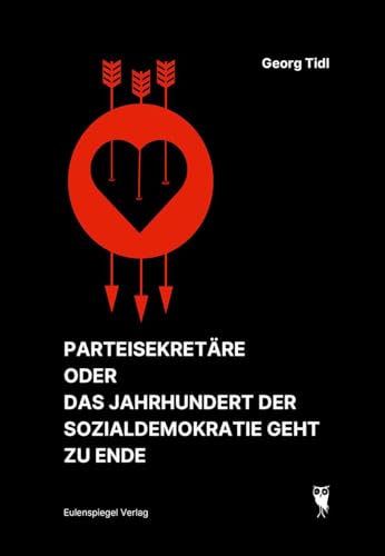 Parteisekretäre oder Das Jahrhundert der Sozialdemokratie geht zu Ende: Ein Stück für zwei Personen und ein Tonband von Eulenspiegel Verlag