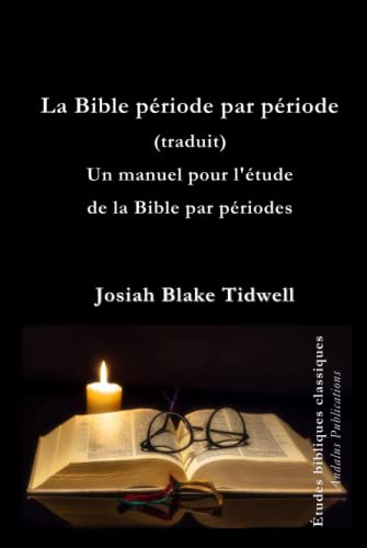 La Bible période par période (traduit): Un manuel pour l'étude de la Bible par périodes (Études Bibliques Classiques)