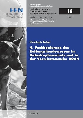4. Fachkonferenz des Rettungshundewesens im Katastrophenschutz und in der Vermisstensuche 2024 (Schriftenreihe für angewandte Betriebswirtschaft der Reinhold Würth Hochschule Heilbronn und Künzelsau) von Swiridoff