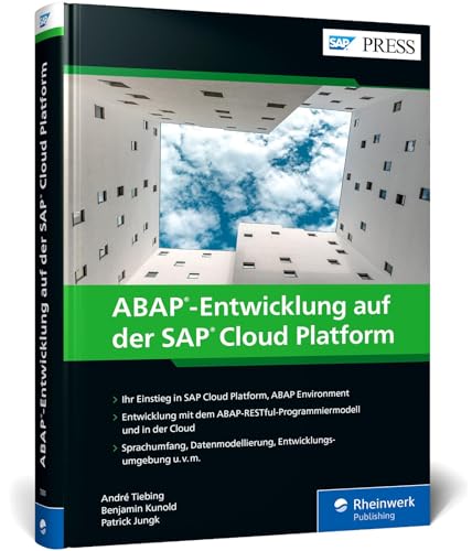 ABAP-Entwicklung auf der SAP Cloud Platform: Sprachumfang, Werkzeuge und Methodik der SAP BTP, ABAP Environment (SAP PRESS) von Rheinwerk Verlag GmbH