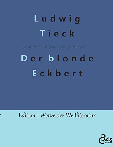 Der blonde Eckbert: & Der Runenberg (Edition Werke der Weltliteratur)