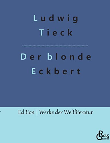 Der blonde Eckbert: & Der Runenberg (Edition Werke der Weltliteratur) von Gröls Verlag