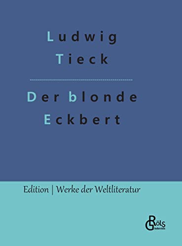 Der blonde Eckbert: & Der Runenberg (Edition Werke der Weltliteratur - Hardcover)