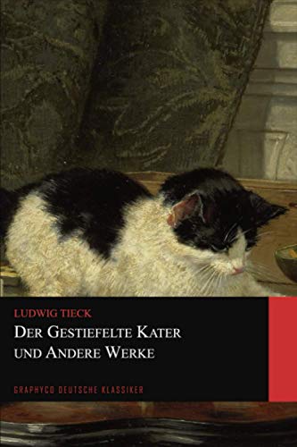 Der gestiefelte Kater und Andere Werke (Graphyco Deutsche Klassiker) von Independently published