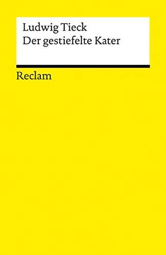 Der gestiefelte Kater: Kindermärchen in drei Akten. Mit Zwischenspielen, einem Prologe und Epiloge (Reclams Universal-Bibliothek)