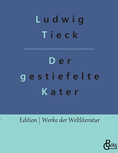 Der gestiefelte Kater: Theaterstück (Edition Werke der Weltliteratur) von Gröls Verlag