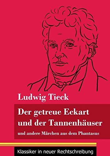 Der getreue Eckart und der Tannenhäuser: und andere Märchen aus dem Phantasus (Band 10, Klassiker in neuer Rechtschreibung) von Henricus - Edition Deutsche Klassik GmbH, Berlin
