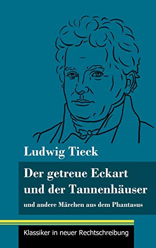 Der getreue Eckart und der Tannenhäuser: und andere Märchen aus dem Phantasus (Band 10, Klassiker in neuer Rechtschreibung) von Henricus - Edition Deutsche Klassik GmbH, Berlin