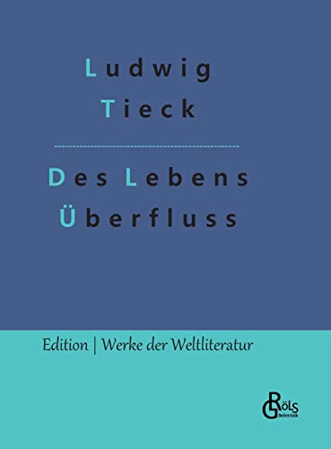 Des Lebens Überfluss (Edition Werke der Weltliteratur - Hardcover) von Gröls Verlag