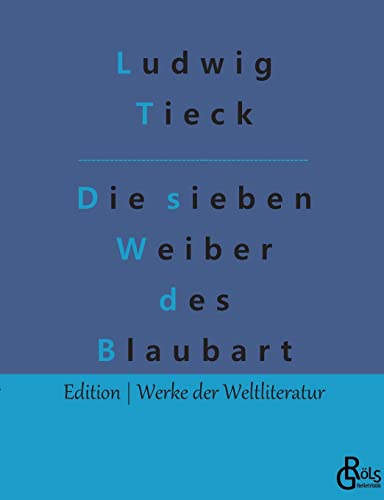Die sieben Weiber des Blaubart (Edition Werke der Weltliteratur) von Gröls Verlag