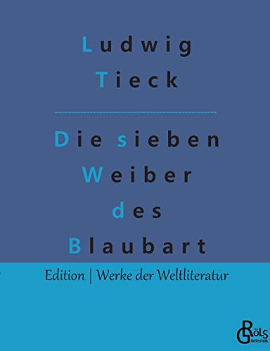 Die sieben Weiber des Blaubart (Edition Werke der Weltliteratur)