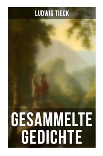 Gesammelte Gedichte von Ludwig Tieck