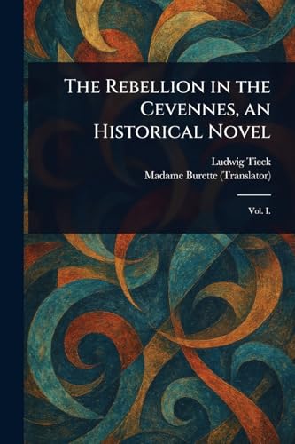 The Rebellion in the Cevennes, an Historical Novel The Rebellion in the Cevennes, an Historical Novel von Anson Street Press