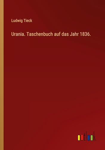 Urania. Taschenbuch auf das Jahr 1836. Urania. Taschenbuch auf das Jahr 1836.