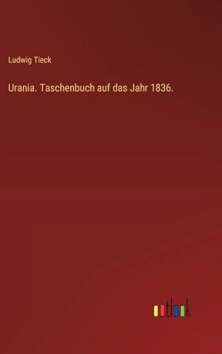 Urania. Taschenbuch auf das Jahr 1836. Urania. Taschenbuch auf das Jahr 1836.