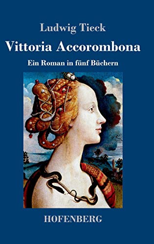 Vittoria Accorombona: Ein Roman in fünf Büchern Vittoria Accorombona: Ein Roman in fünf Büchern