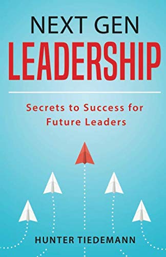 Next Gen Leadership: Secrets to Success for Future Leaders