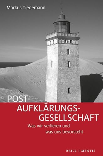 Post-Aufklärungs-Gesellschaft: Was wir verlieren und was uns bevorsteht von Brill | mentis