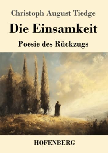 Die Einsamkeit: Poesie des Rückzugs von Henricus - Edition Deutsche Klassik GmbH