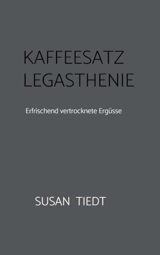 Kaffeesatz Legasthenie: Erfrischend vertrocknete Ergüsse von Bookmundo Direct