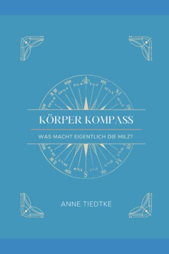 Körper Kompass: Was macht eigentlich die Milz? Körper Kompass: Was macht eigentlich die Milz? von Independently published