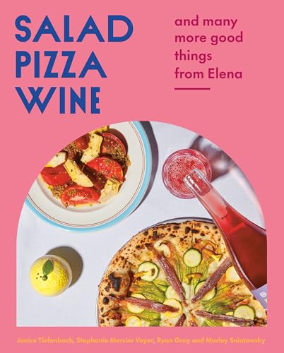 Salad Pizza Wine: And Many More Good Things from Elena von Appetite by Random House