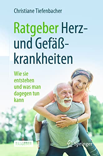 Ratgeber Herz- und Gefäßkrankheiten: Wie sie entstehen und was man dagegen tun kann